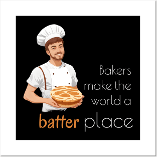 Bakers make the world a batter place Posters and Art